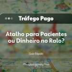 Tráfego Pago para Clínicas: Atalho para Pacientes ou Dinheiro no Ralo? Guia Rápido